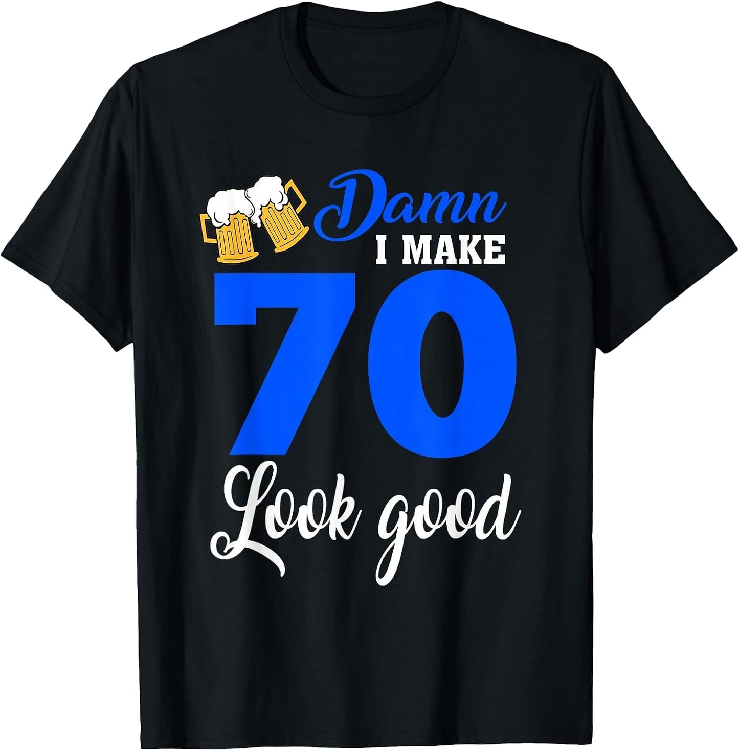 Damn I Make 70 Look Good, Funny 70th Birthday