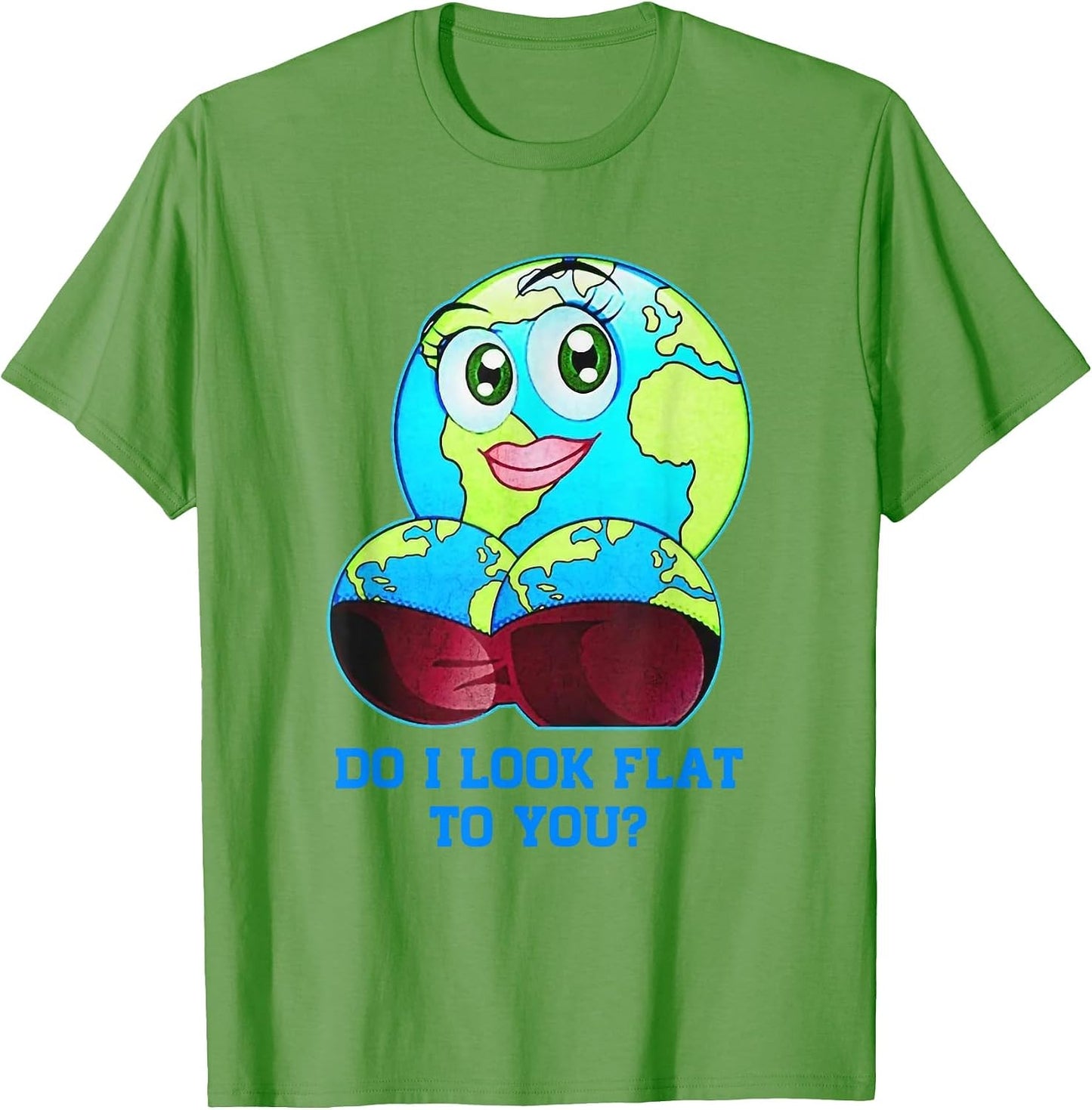 Do I Look Flat to You Earth Day Mother Day