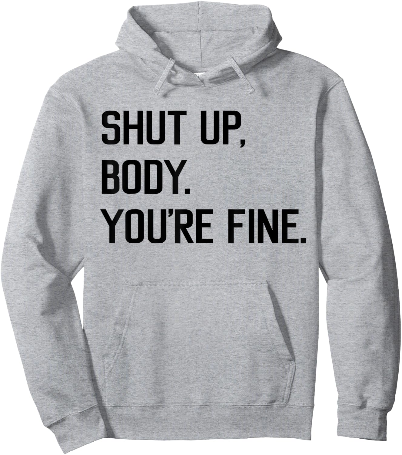 Shut Up Body You're Fine Funny Hoodie - Hoodie | Ash
