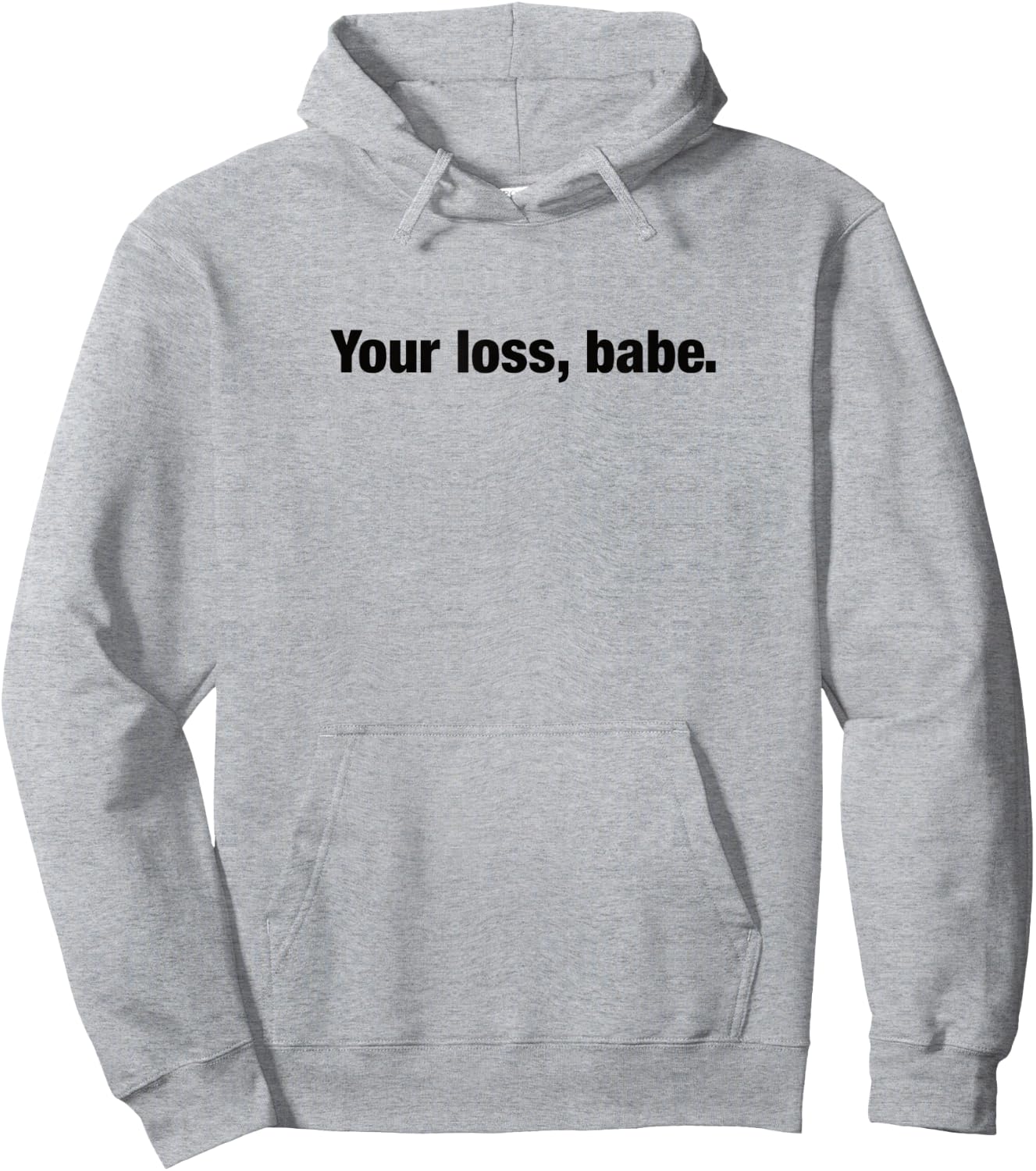 Your loss, babe. Hoodie - Hoodie | Ash