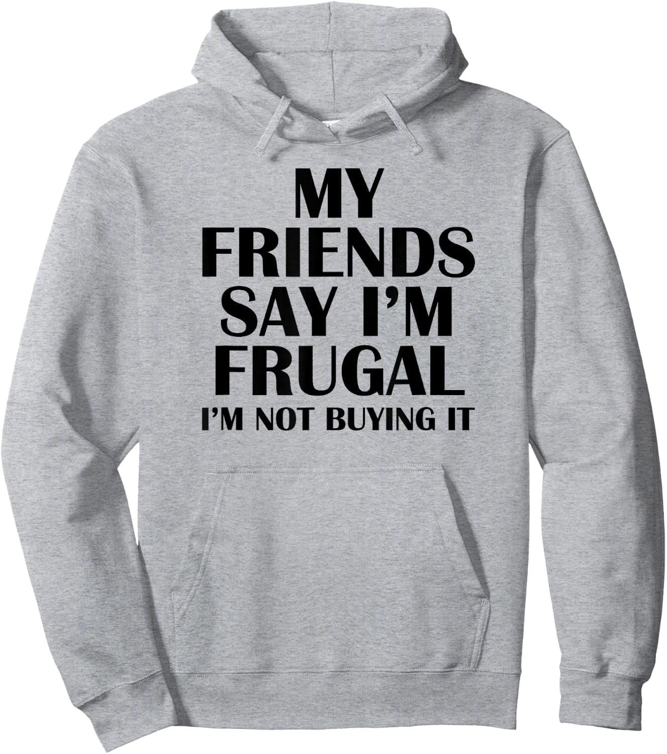 My Friends Say I'm Frugal Funny Hoodie - Hoodie | Ash