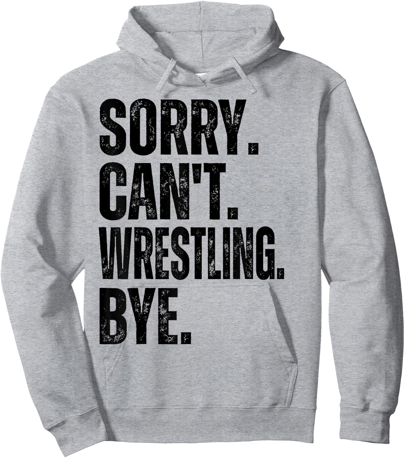 Sorry Can't Wrestling Bye Hoodie - Hoodie | Ash