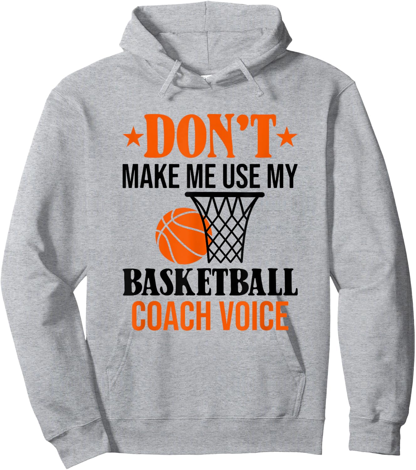 Don't Make Me Use My Basketball Coach Voice Hoodie - Hoodie | Ash