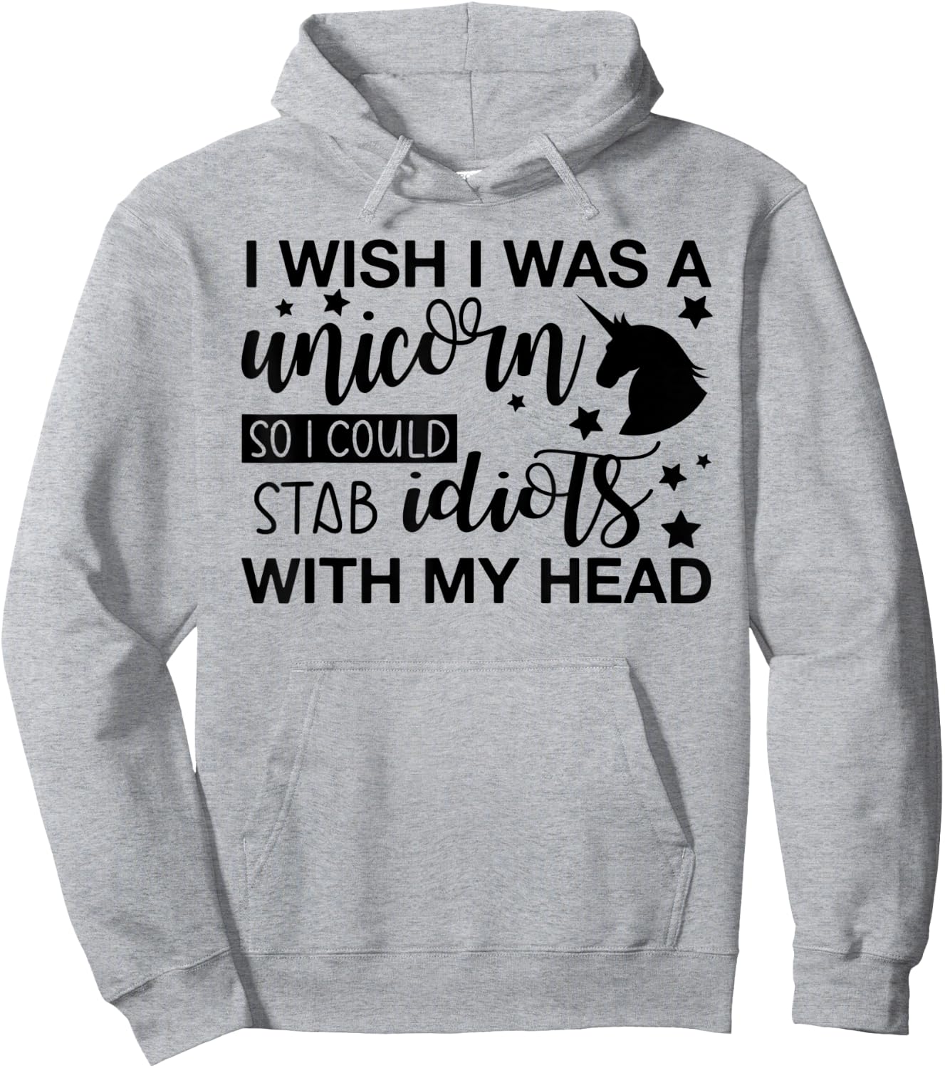 I Wish I Was A Unicorn So I Could Stab Idiots Hoodie - Hoodie | Ash