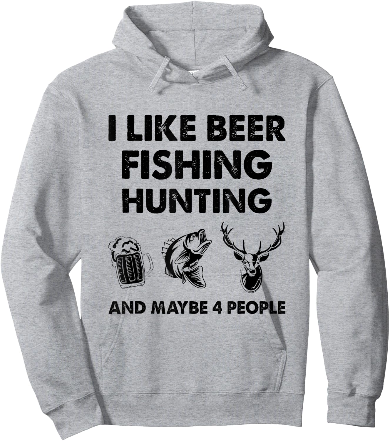 I Like Beer Fishing Hunting And Maybe 4 People Hoodie - Hoodie | Ash