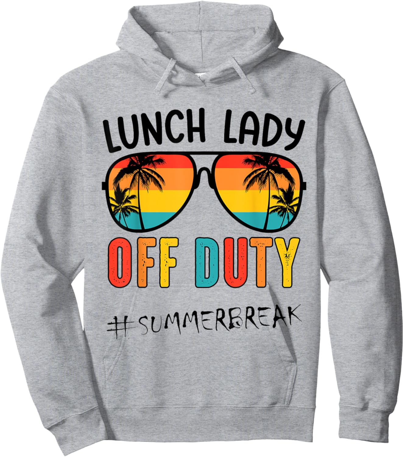 Lunch Lady Off Duty Last Day Of School Summer Hoodie - Hoodie | Ash