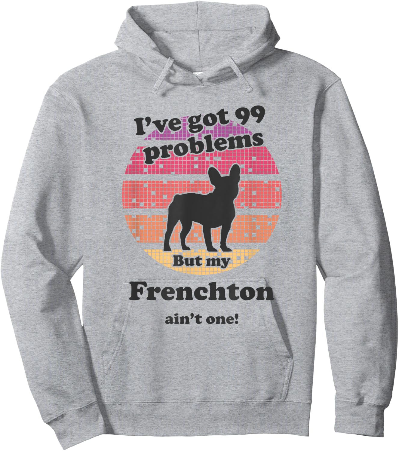 99 Problems But Dog Ain't One - Funny Frenchton Hoodie - Hoodie | Ash