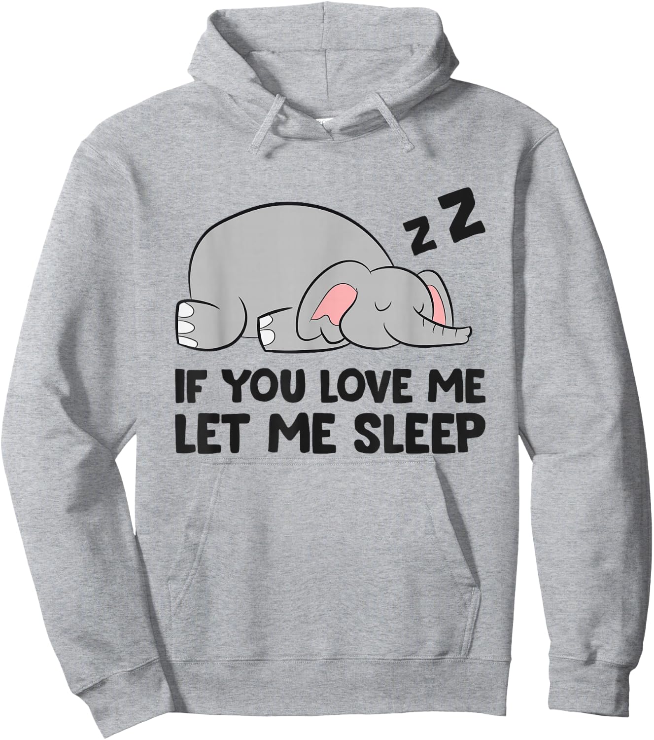 If You Love Me Let Me Sleep Elephant Pajama Hoodie - Hoodie | Ash