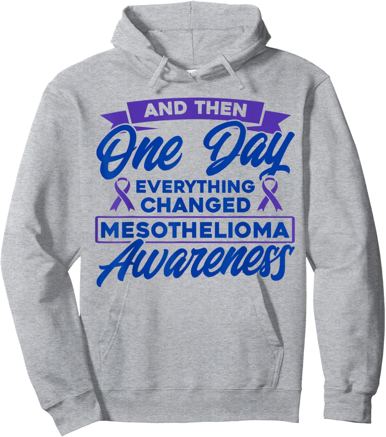 Everything Changed Mesothelioma Awareness Hoodie - Hoodie | Ash