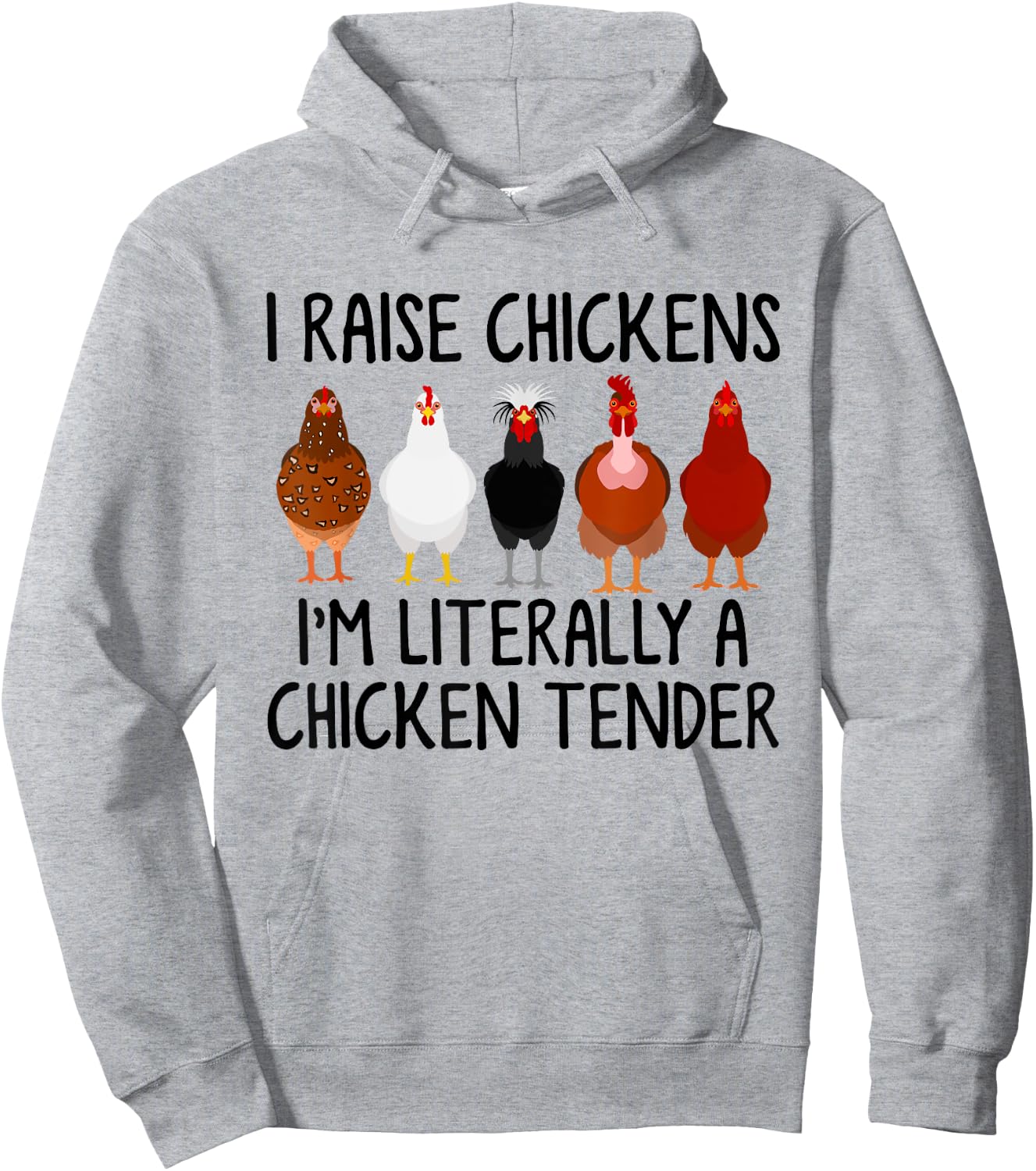 I Raise Chickens I'm Literally A Chicken Tender Hoodie - Hoodie | Ash