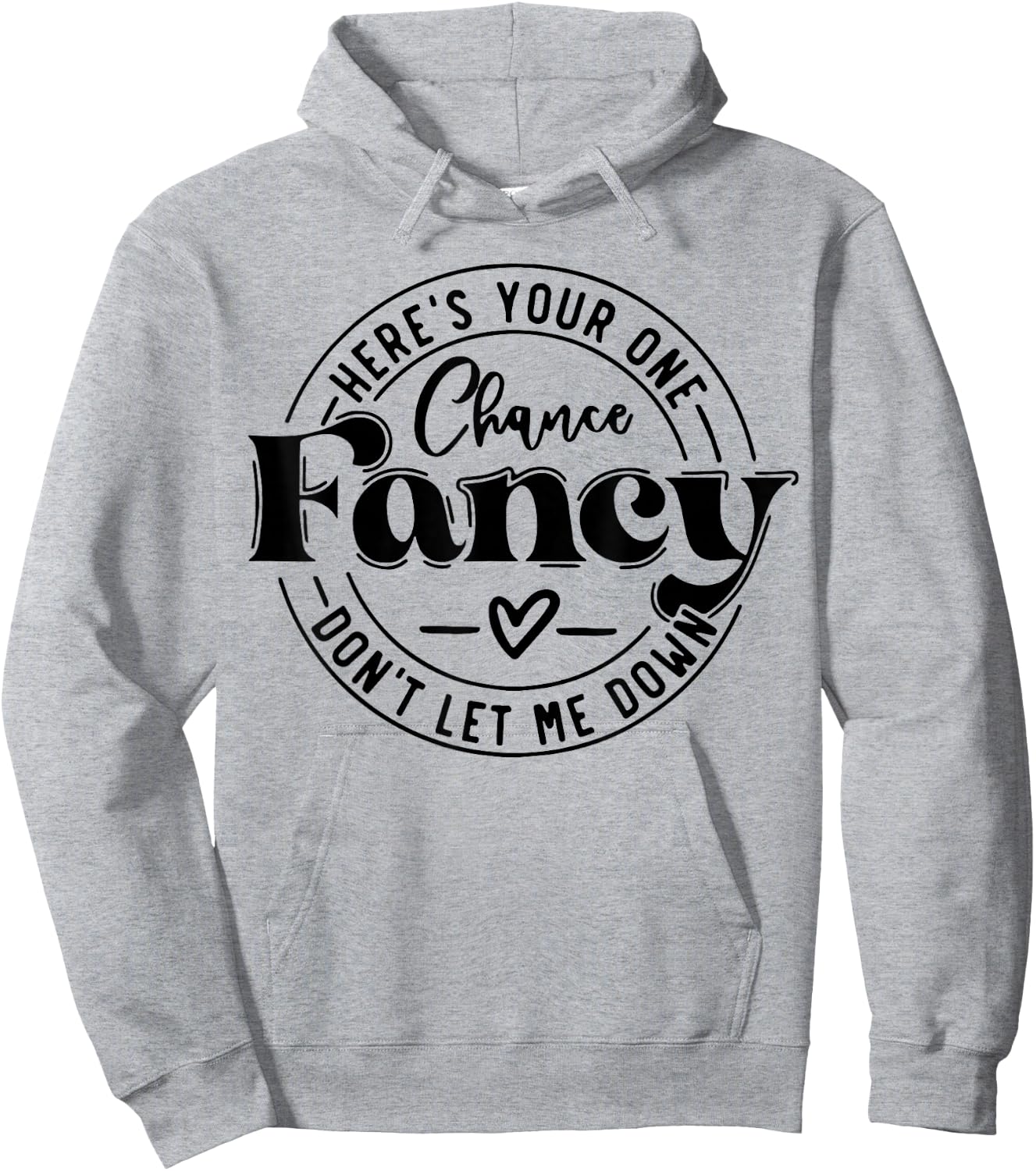 Here's Your One Chance Fancy Don't Let Me Down Hoodie - Hoodie | Ash