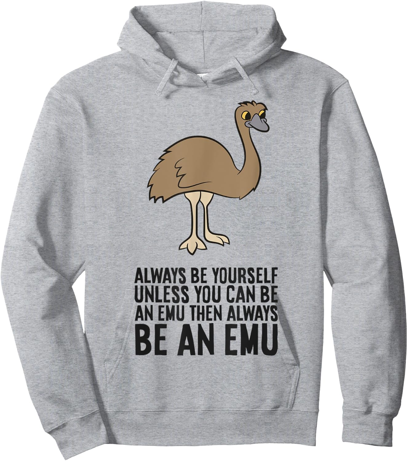 Always Be Yourself Unless You Can Be An Emu Hoodie - Hoodie | Ash