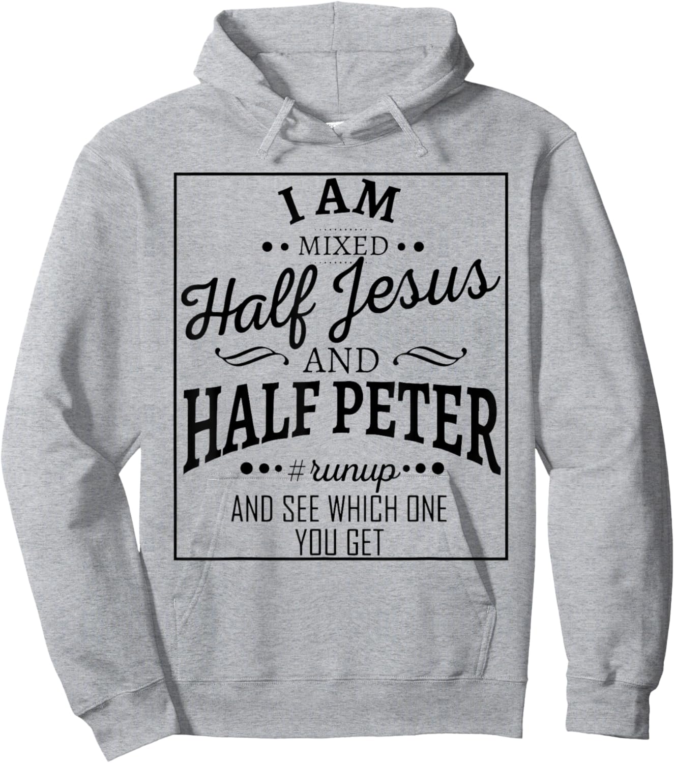 I Am Mixed Half Jesus And Half Peter Run Up And Hoodie - Hoodie | Ash