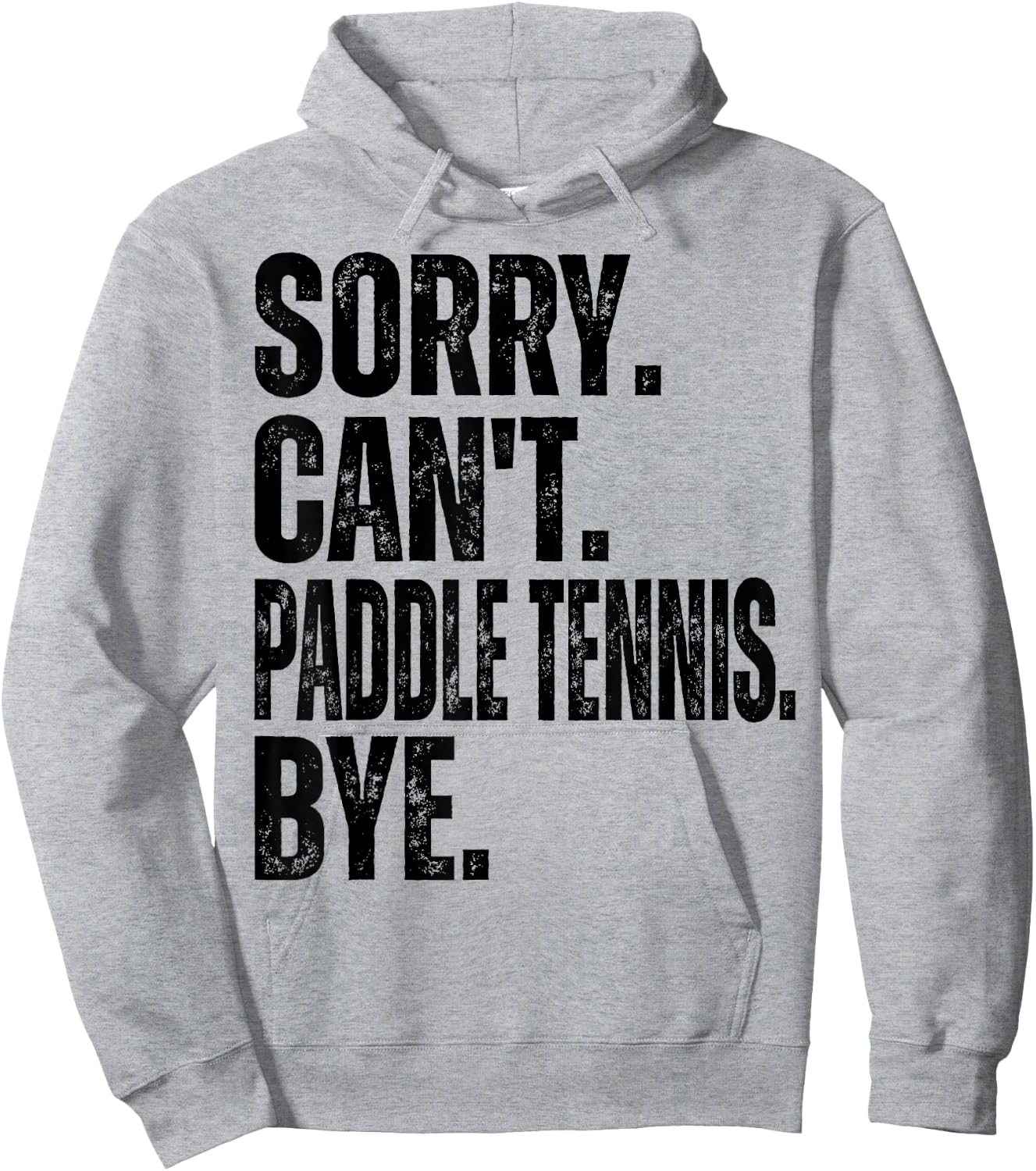 Sorry Can't Paddle Tennis Bye Hoodie - Hoodie | Ash