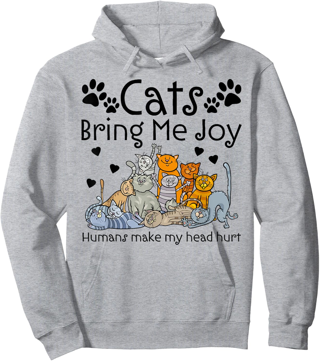 Cats Bring Me Joy Humans Makes My Head Hurt Hoodie - Hoodie | Ash