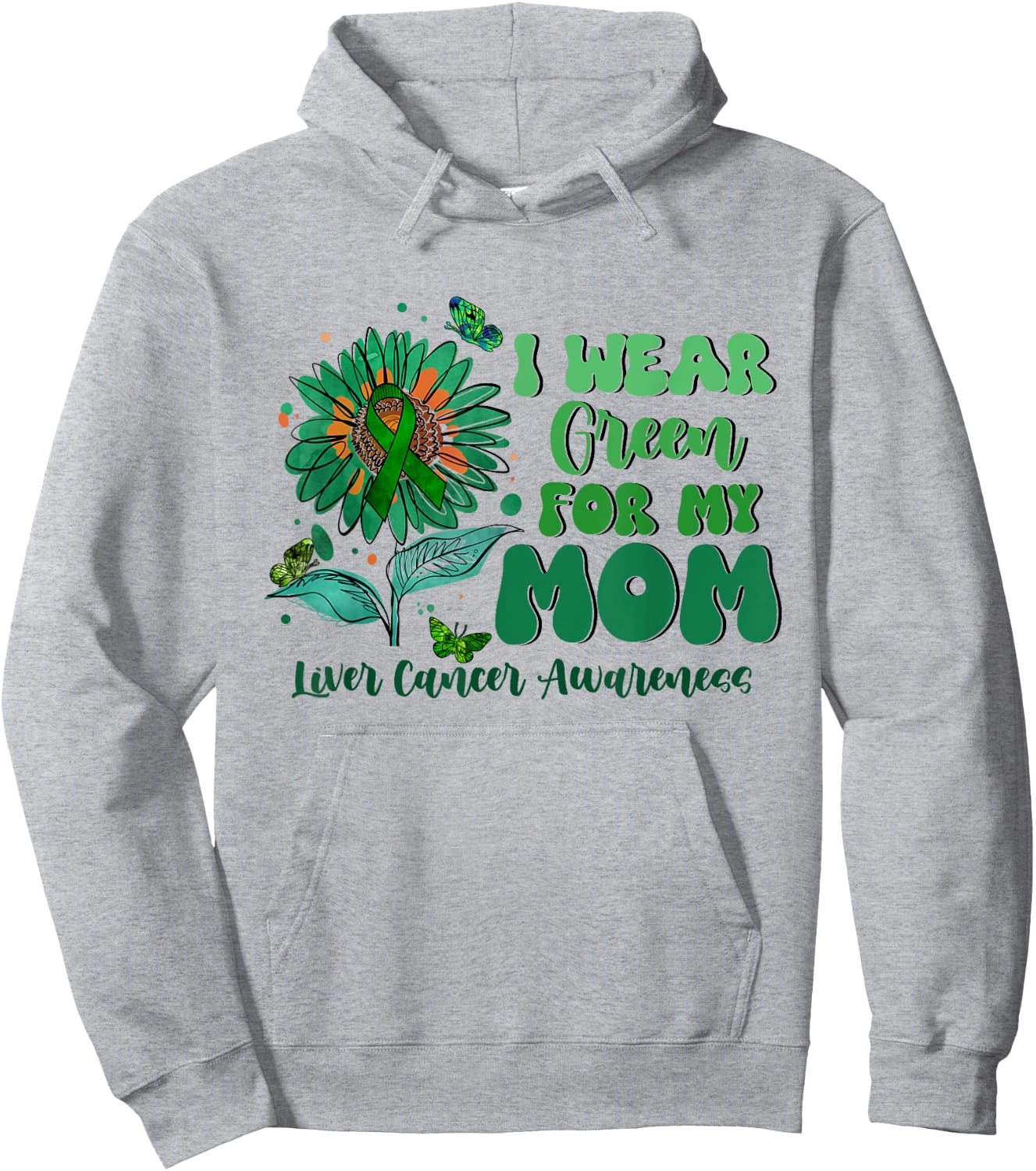 I Wear Green For My Mom Liver Cancer Awareness Hoodie - Hoodie | Ash