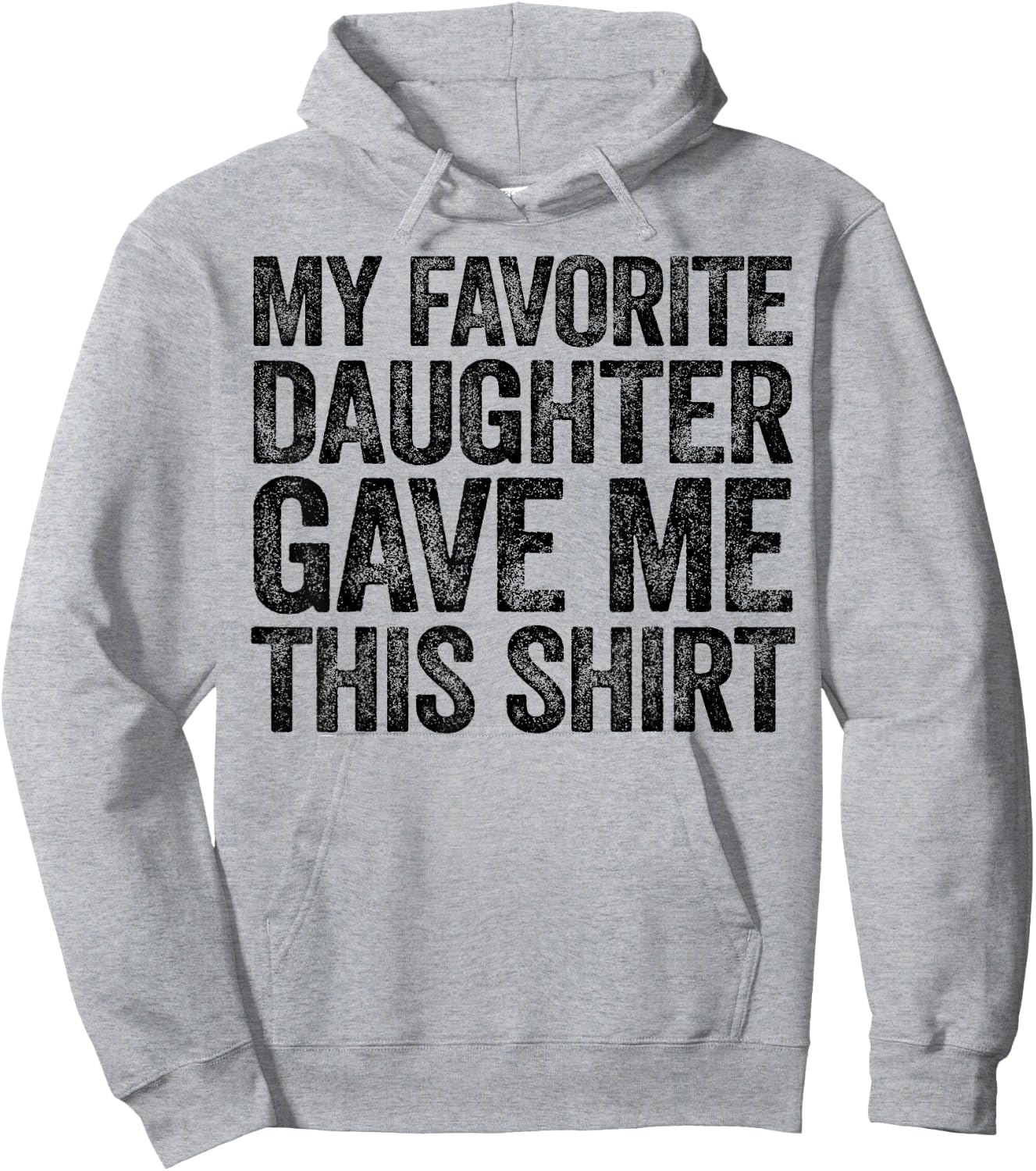 My Favorite Daughter Gave Me This Shirt Hoodie - Hoodie | Ash