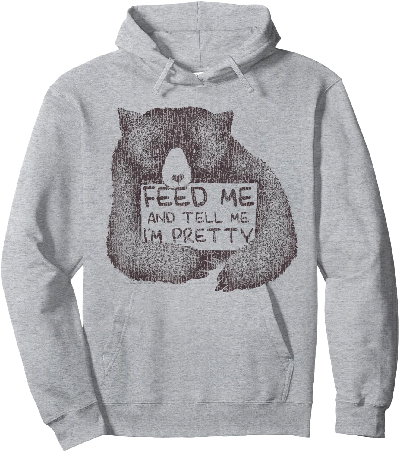 Feed Me And Tell Me I'm Pretty Brown Bear Hoodie - Hoodie | Ash
