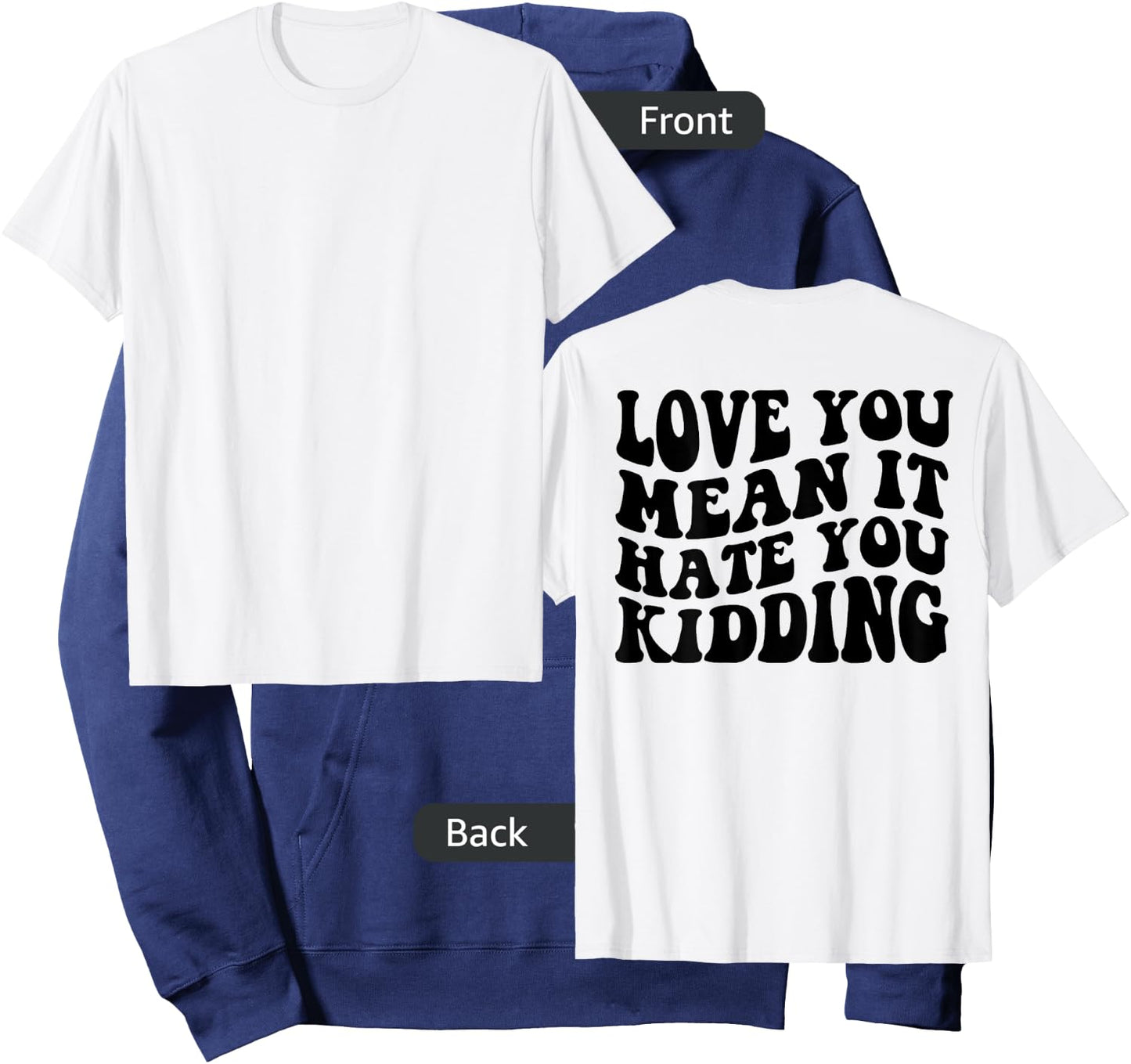 Love you mean it hate you kidding Hoodie - Hoodie | Navy