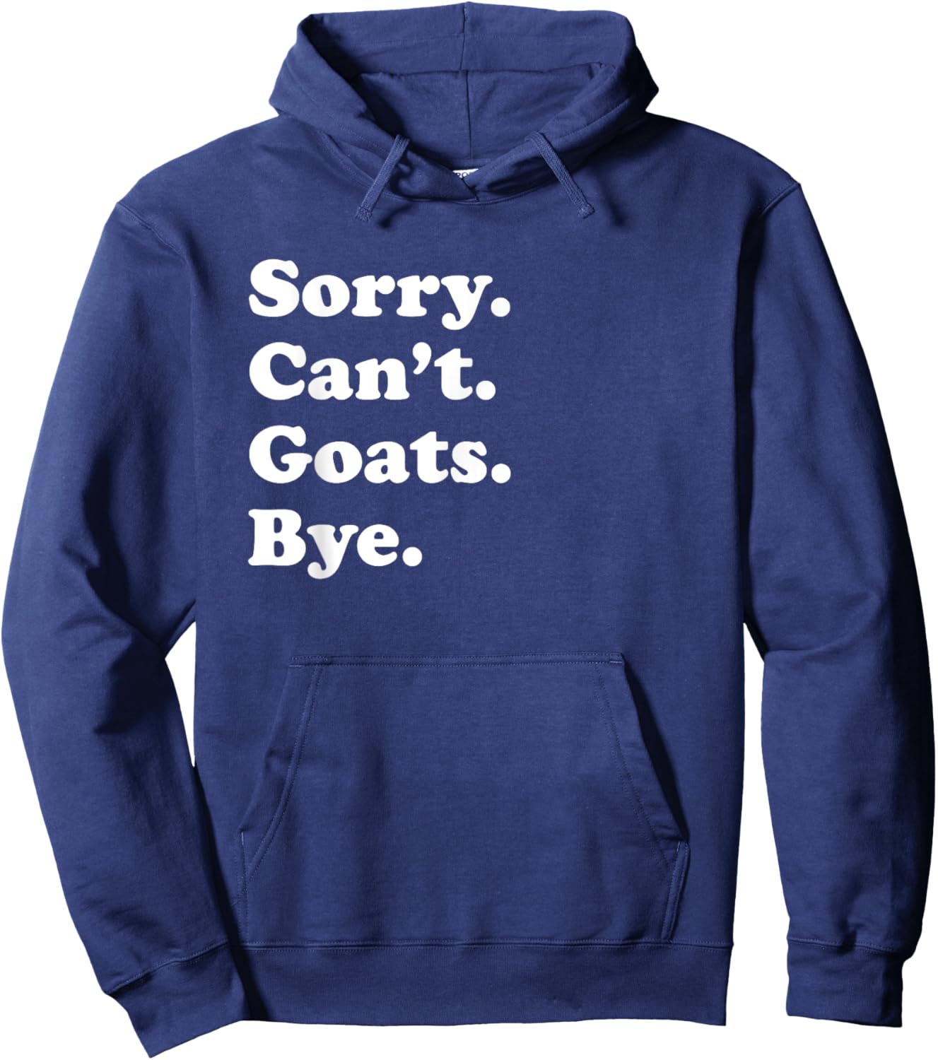Sorry Can't Goats Bye - Funny Goat Hoodie - Hoodie | Navy