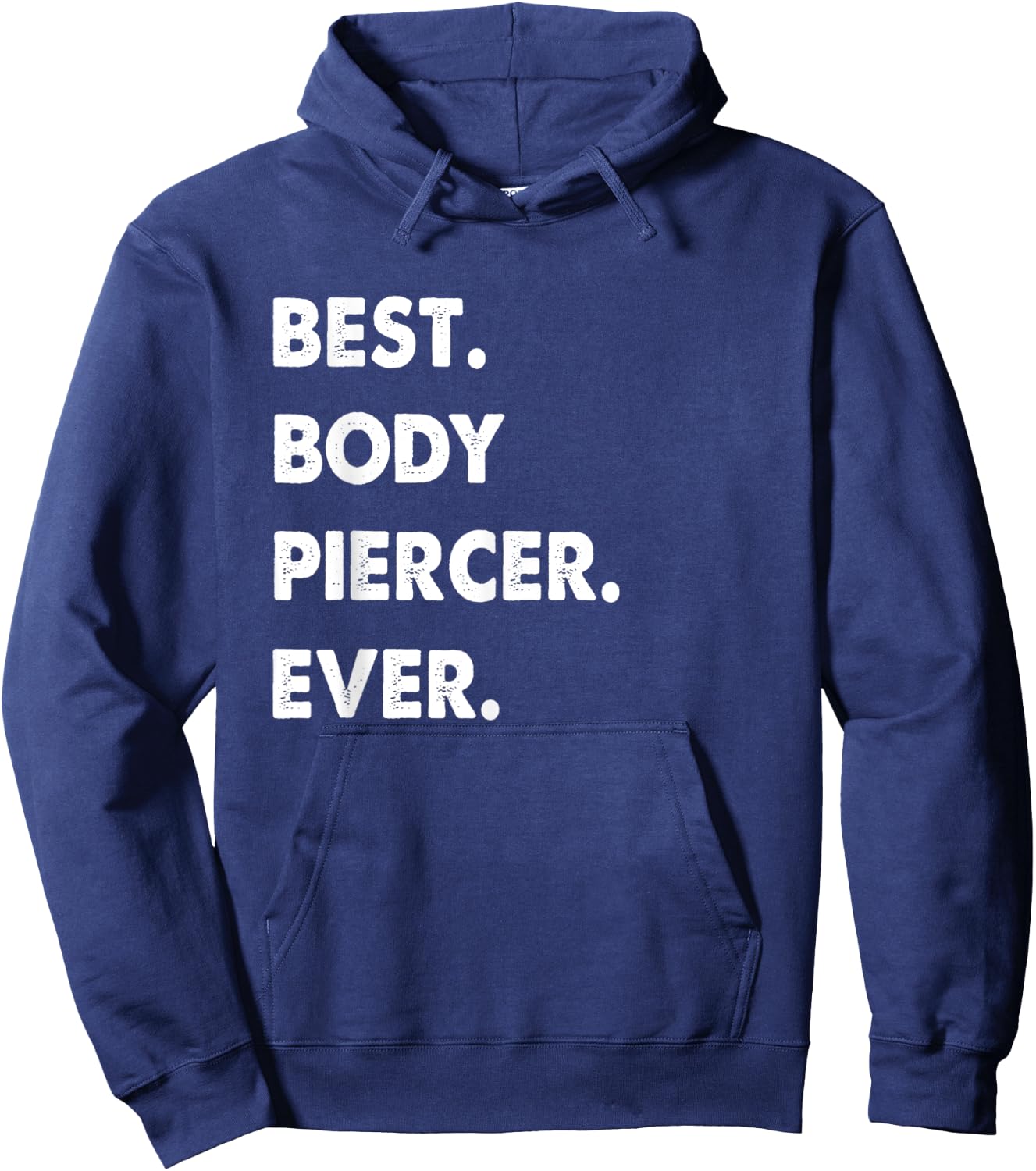 Body Piercer Profession Best Body Piercer Ever Hoodie - Hoodie | Navy