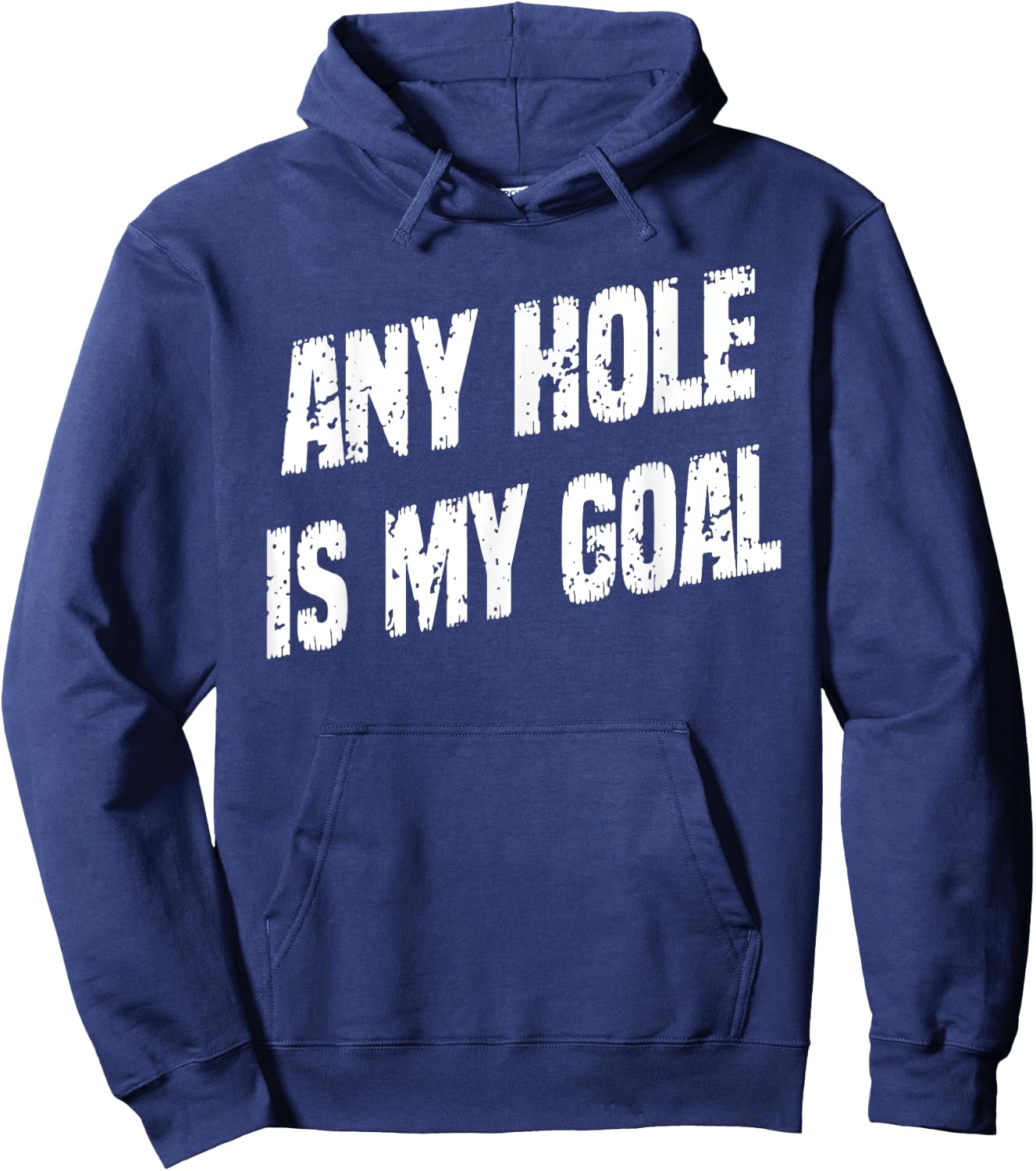 Any Hole Is My Goal Funny Humor Graphic Hoodie - Hoodie | Navy