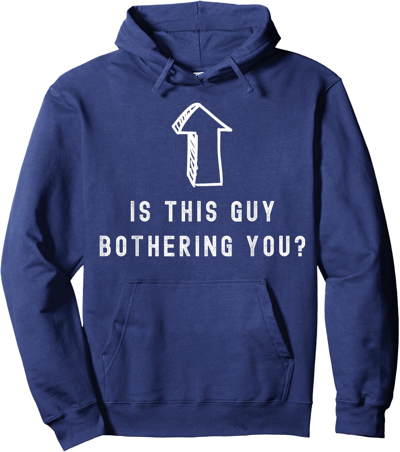 Is this guy bothering you quote humor Laughter Hoodie - Hoodie | Navy