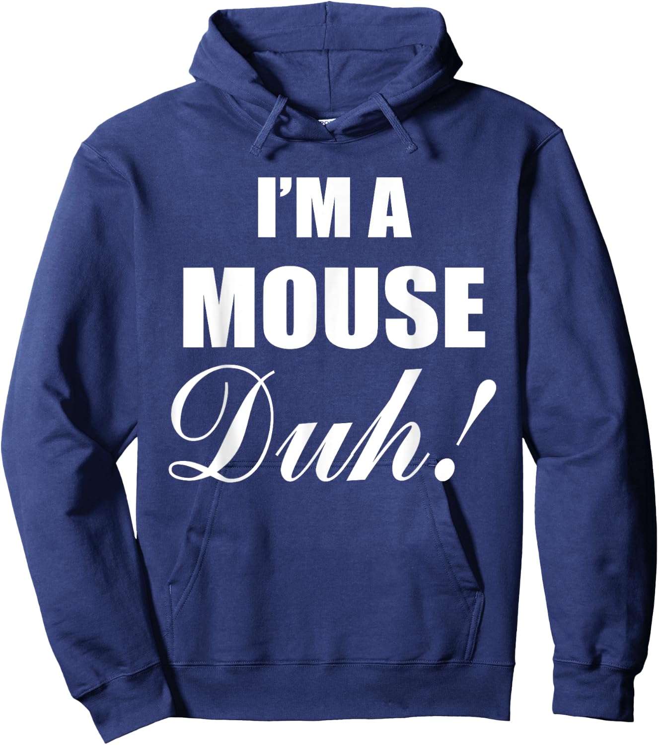 I'm A Mouse Duh Costume Funny Halloween Ideas Hoodie - Hoodie | Navy