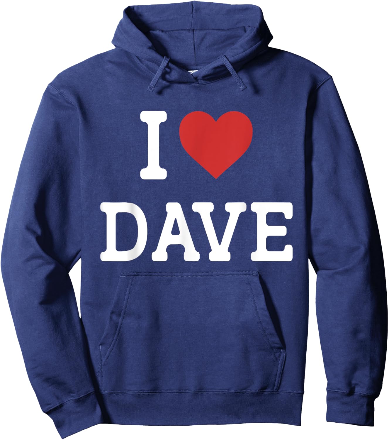 I Love Dave - I Heart Dave - Funny Gift Dave Hoodie - Hoodie | Navy
