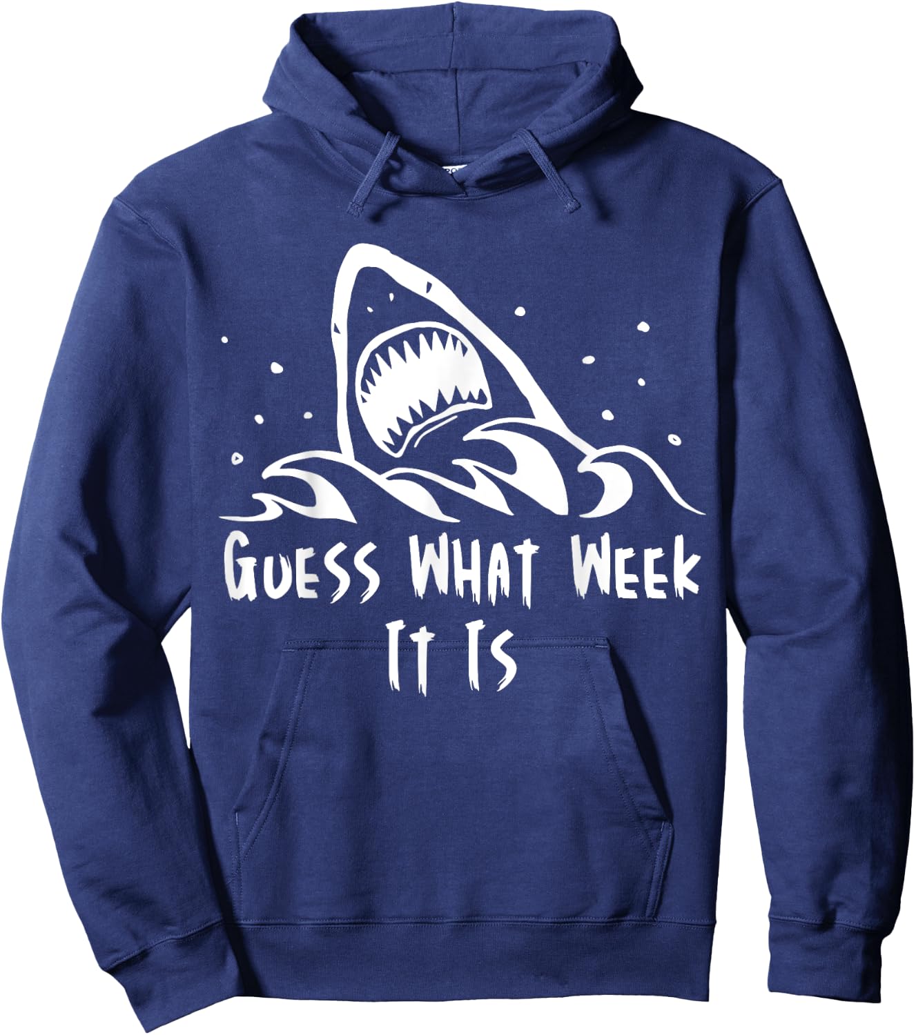 Guess What Week It Is Funny Shark Shirt Hoodie - Hoodie | Navy