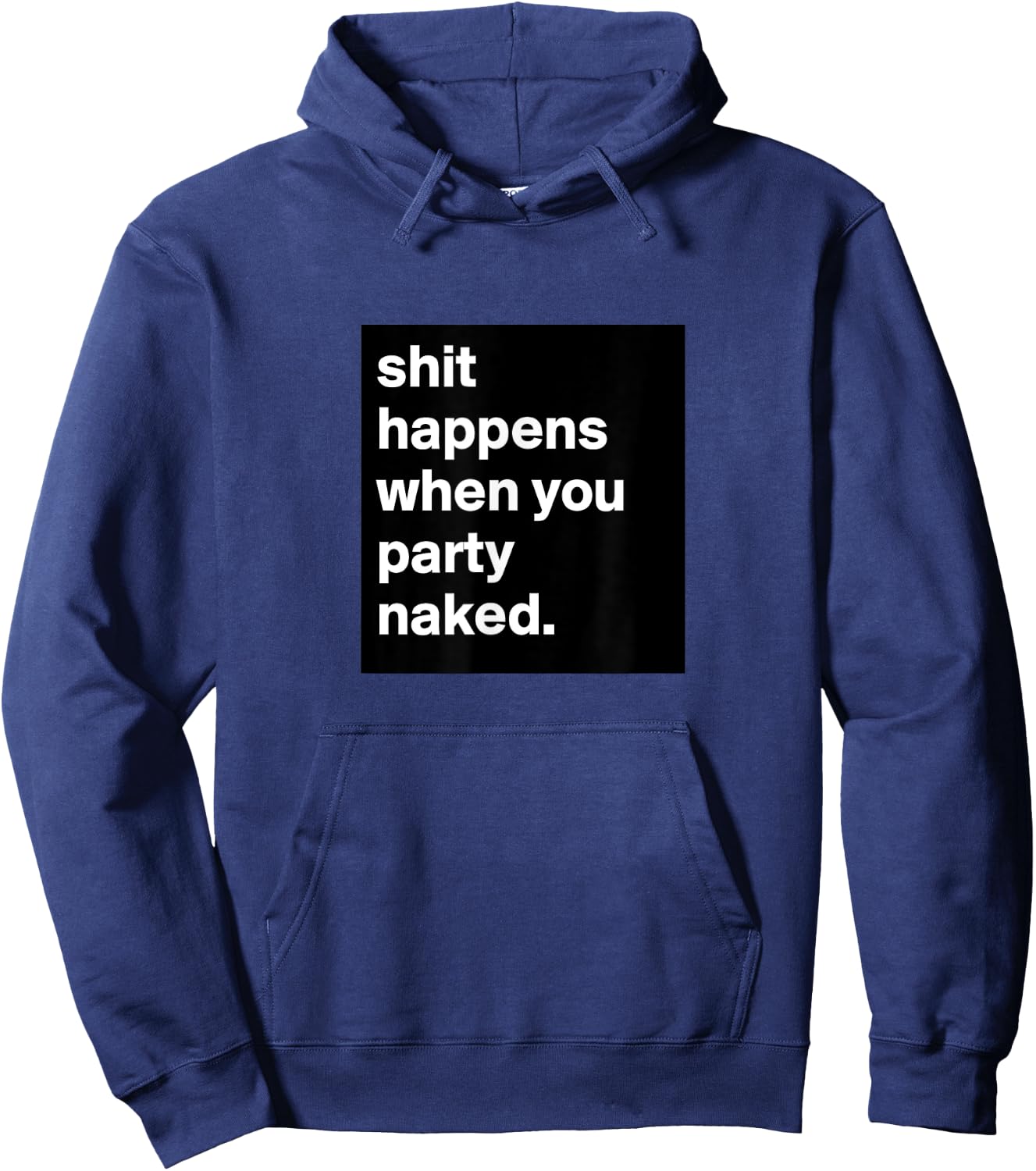 Shit Happens When You Party Naked Hoodie - Hoodie | Navy