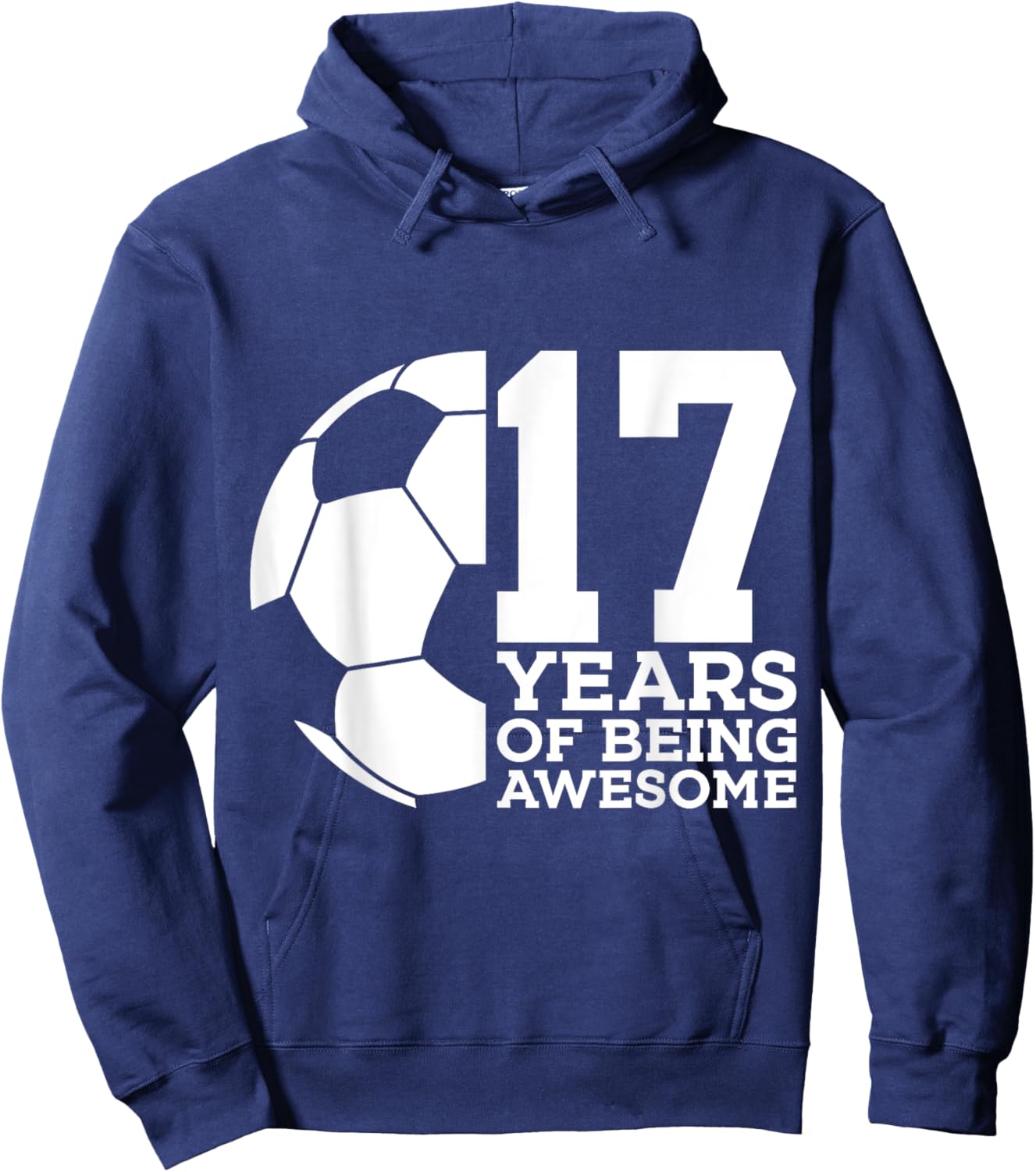 17 Years of Being Awesome Soccer 17th Birthday Hoodie - Hoodie | Navy