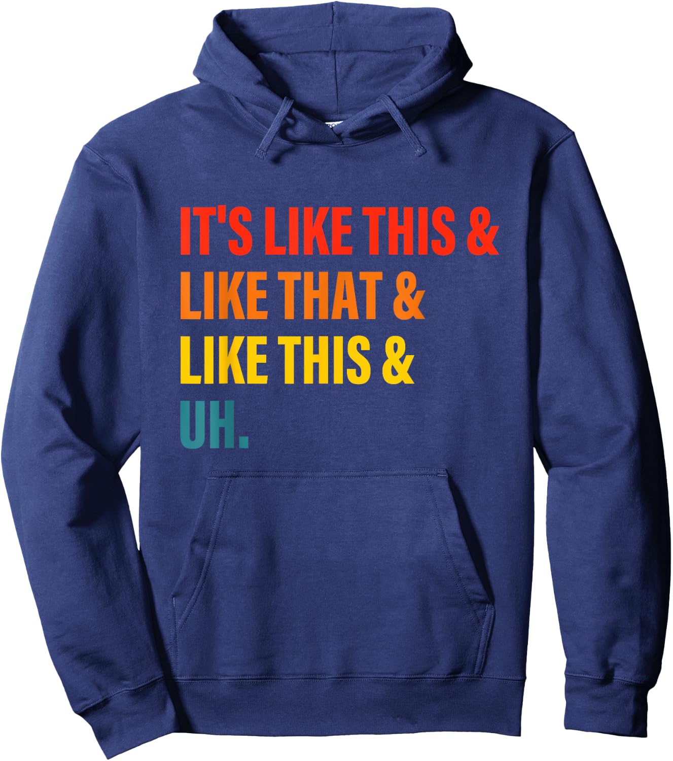 It’s Like This& Like That& Like This& Uh Hoodie - Hoodie | Navy