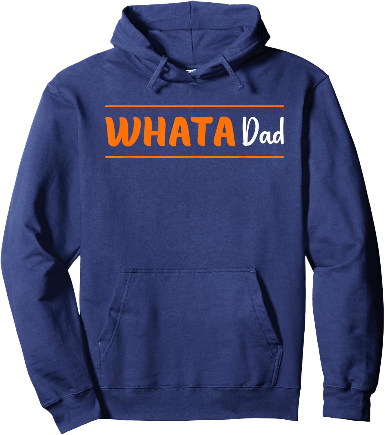 What A Dad Whata Dad Funny Father's Day Hoodie - Hoodie | Navy