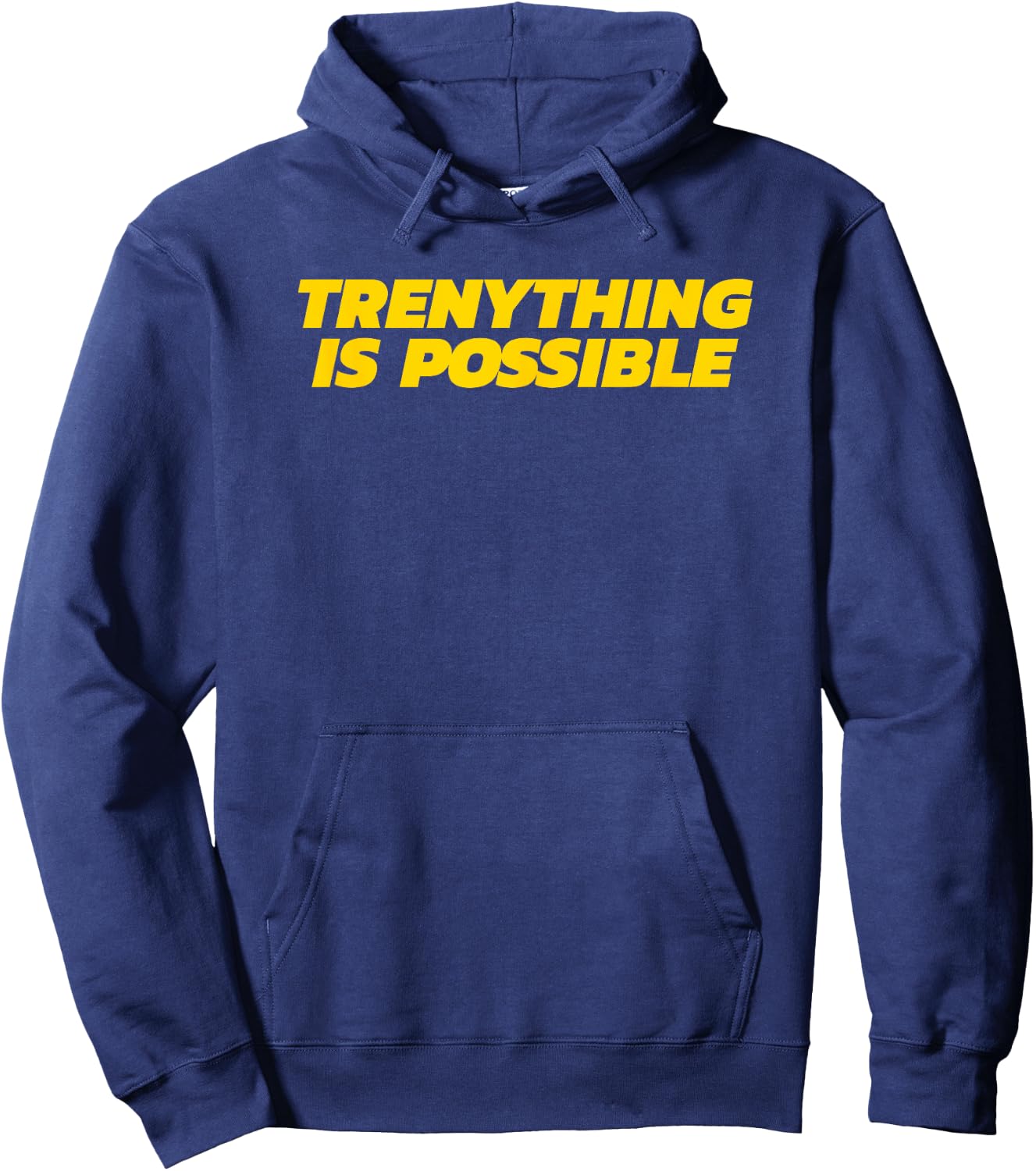 Trenything Is Possible - Funny Gym Gift Hoodie - Hoodie | Navy
