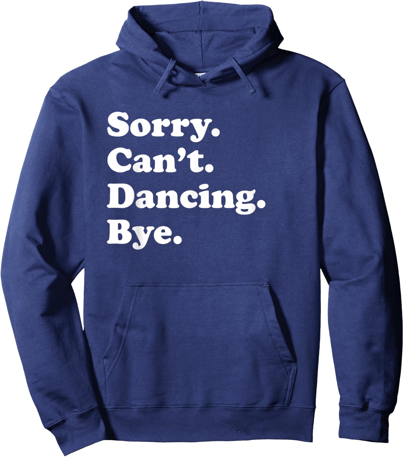Sorry Can't Bye - Funny Dancing Hoodie - Hoodie | Navy