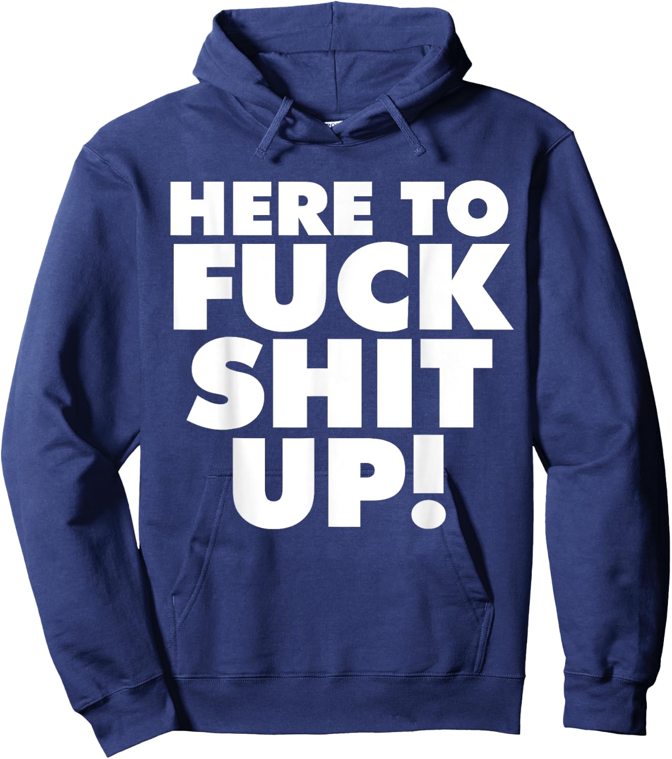 Here to Fuck Shit Up Hoodie - Hoodie | Navy