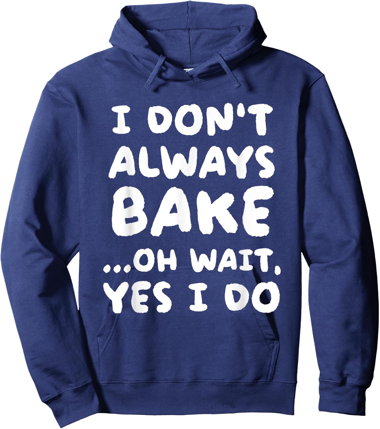 I Don't Always Bake Funny Baker Baking Hoodie - Hoodie | Navy