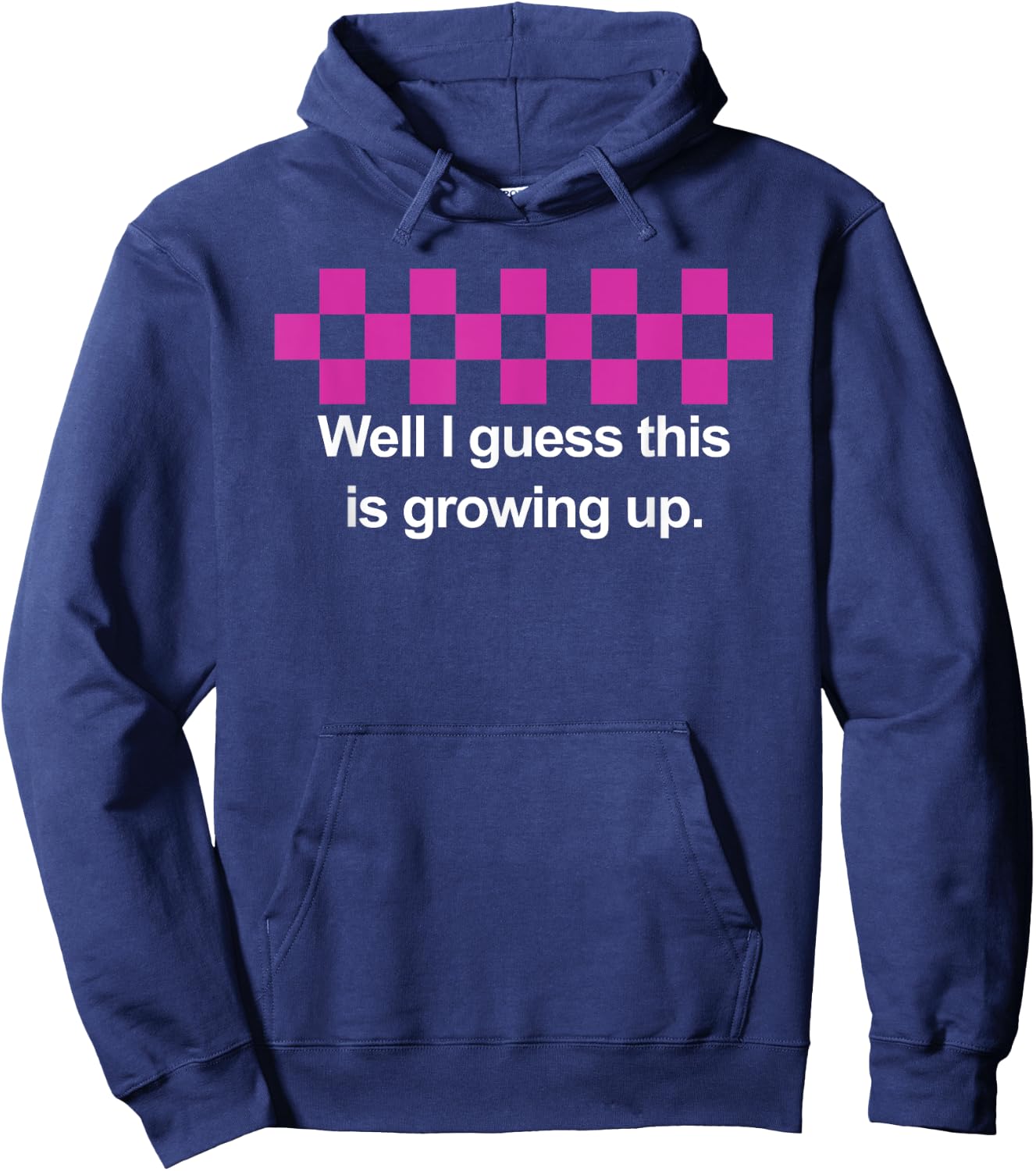 Well I Guess This Is Growing Up Hoodie - Hoodie | Navy