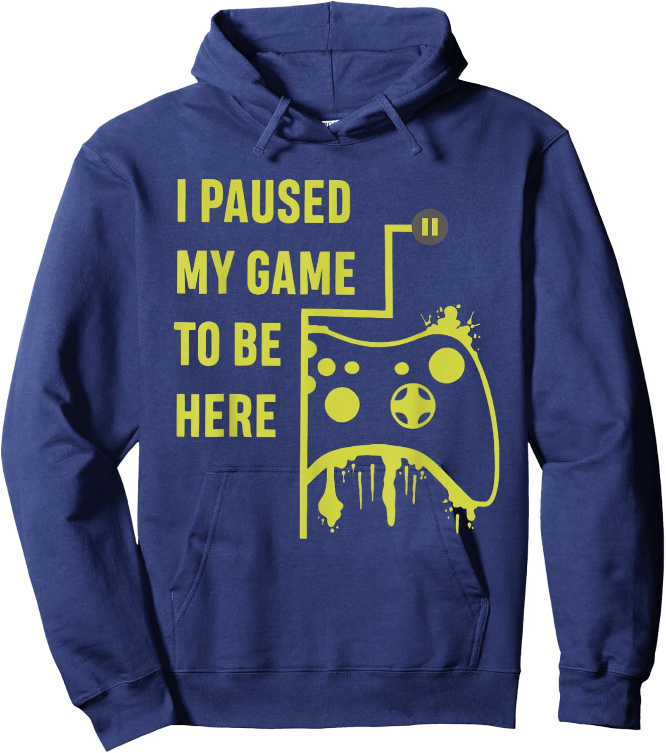 I Paused My Game To Be Here Gamer Hoodie - Hoodie | Navy