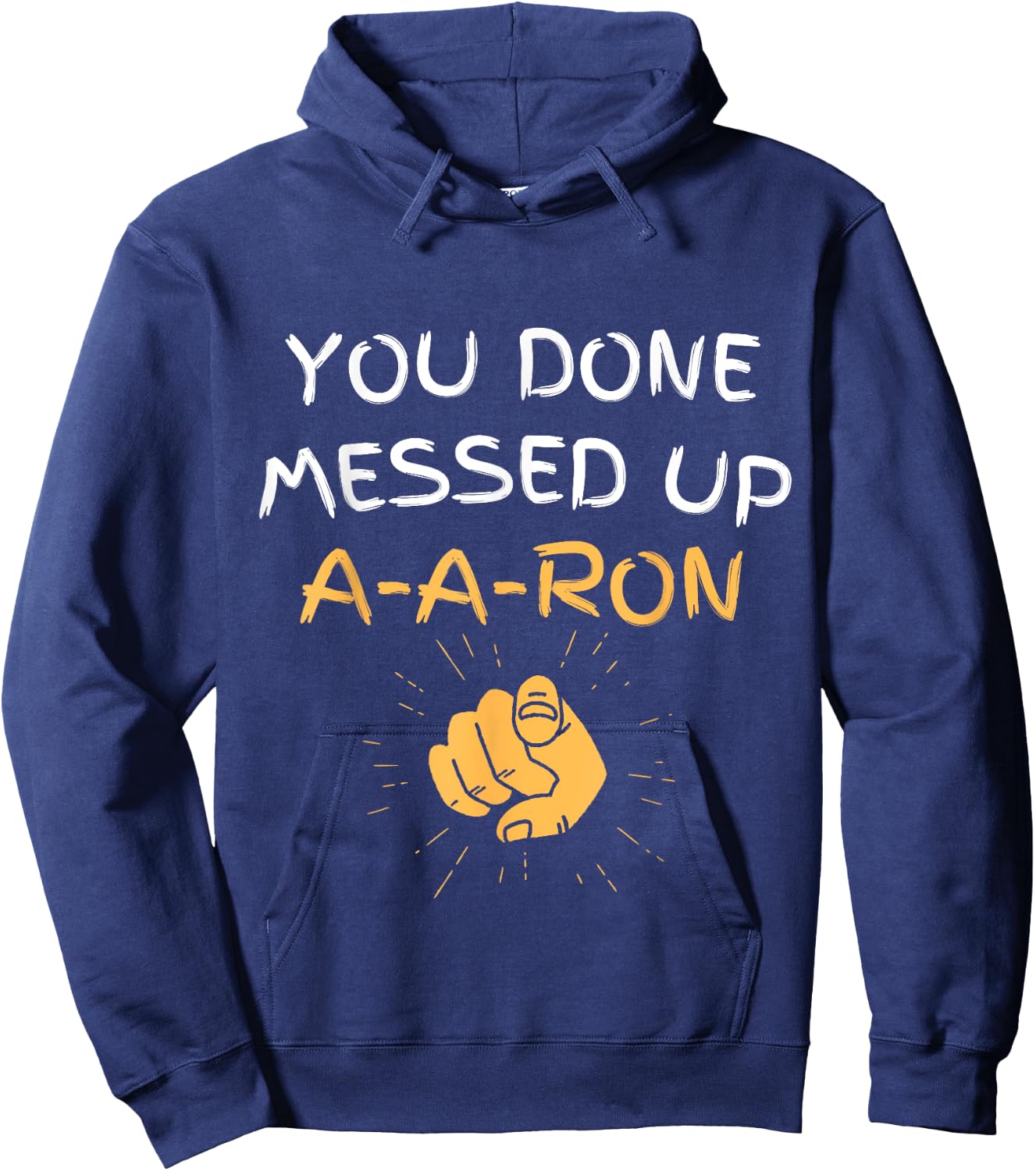 You Done Messed Up A-A-Ron Funny Humor Hoodie - Hoodie | Navy