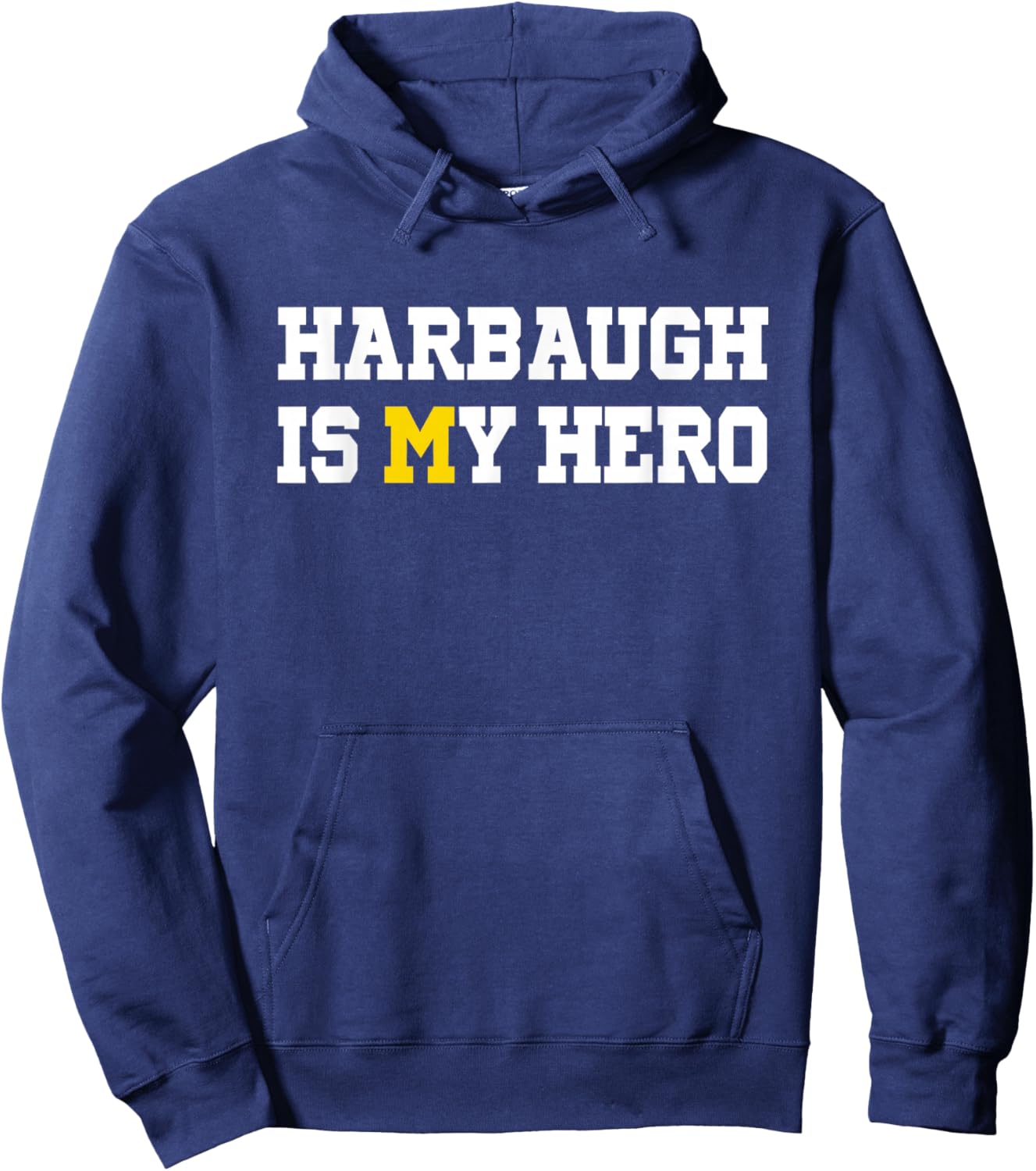 Harbaugh is My Hero Michigan Hoodie - Hoodie | Navy