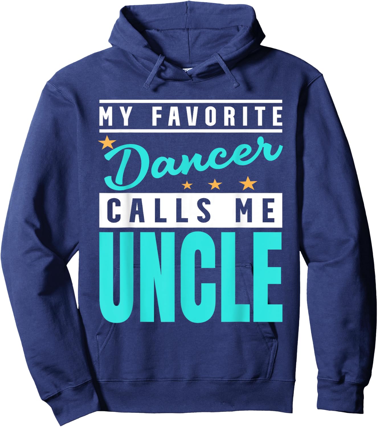 My Favorite Dancer Calls Me Uncle, Dancer Uncle Hoodie - Hoodie | Navy