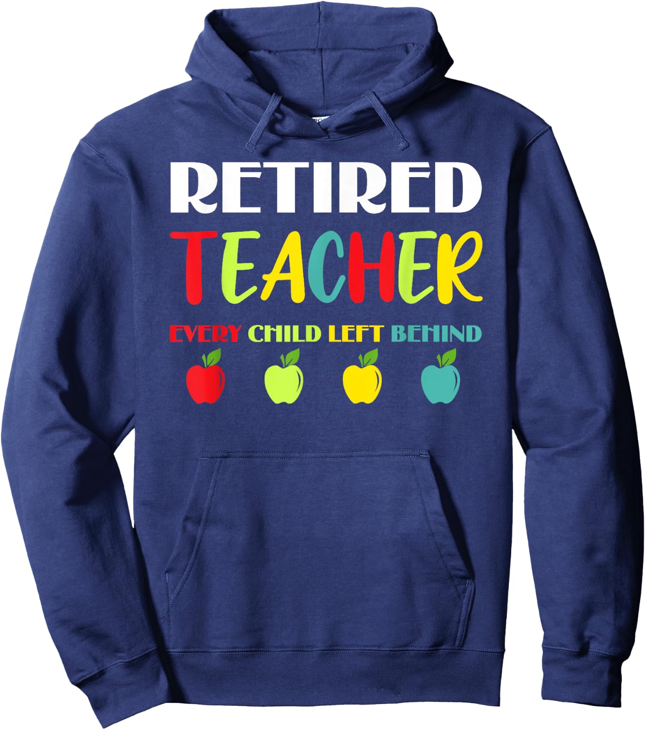 Retired Teacher Every Child Left Behind Hoodie - Hoodie | Navy