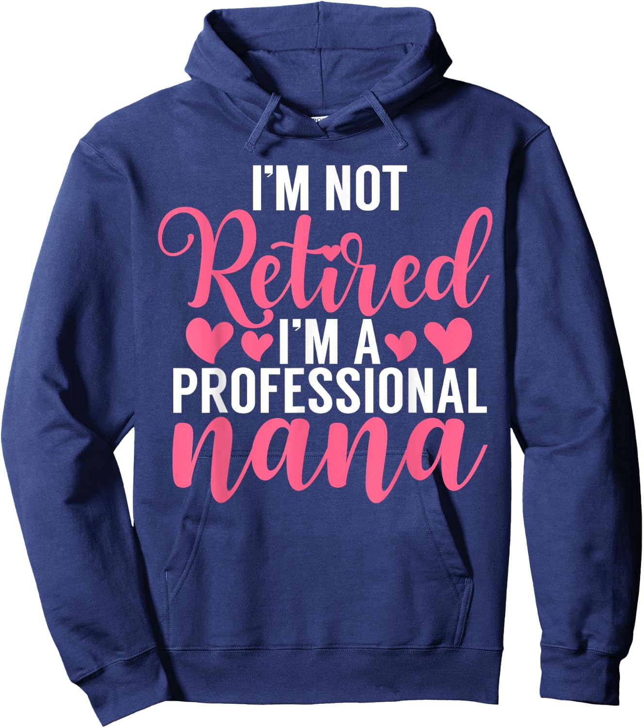 Im not retired im a professional Nana Hoodie - Hoodie | Navy