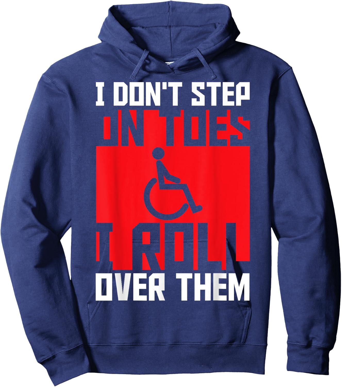 Paraplegic Paraplegic Apparel -Adults Black Small Modern I Don't Step On Toes I Roll Over Them - Awesome for Disabled, Wheelchair Users, Paraplegic, Paraparesis, Mobility Impaired Hoodie - Hoodie | Navy
