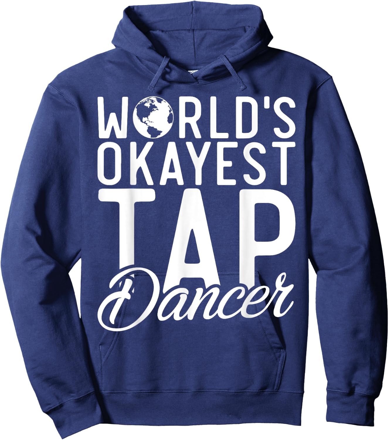 Worlds okayest Tap Dancer Tap Dance Hoodie - Hoodie | Navy