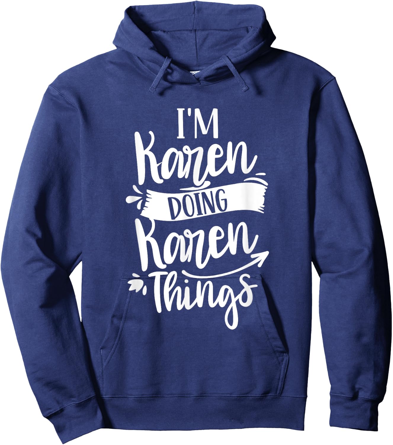 I'm Karen Doing Karen Things Calm Down Karens Hoodie - Hoodie | Navy