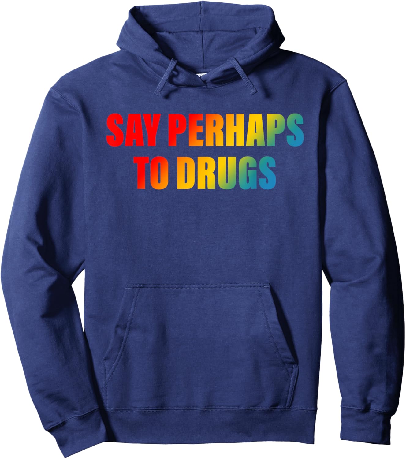 Say Perhaps To Drugs Apparel Hoodie - Hoodie | Navy