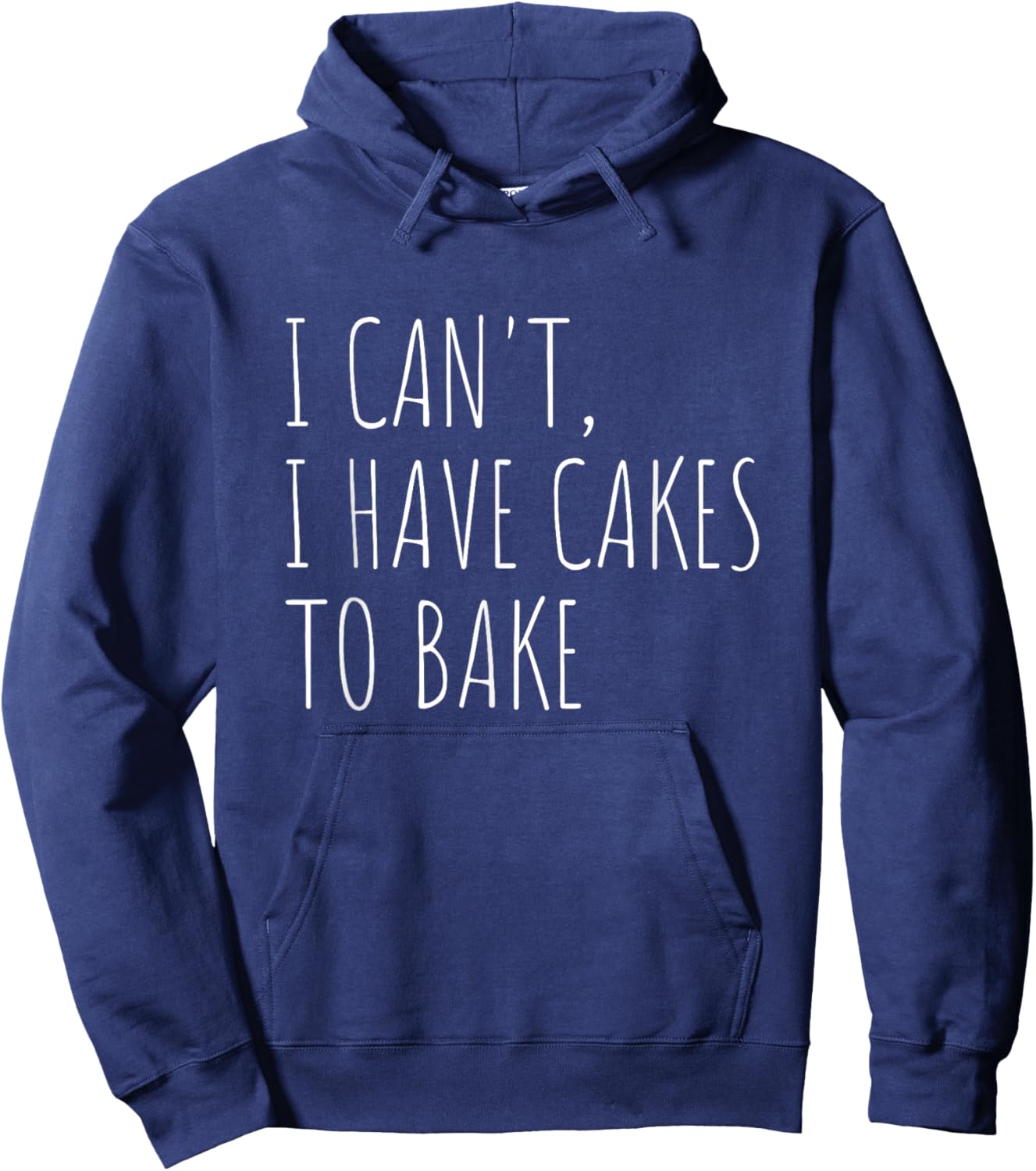 I Can't I Have Cakes to Bake Funny Cake Baker Hoodie - Hoodie | Navy
